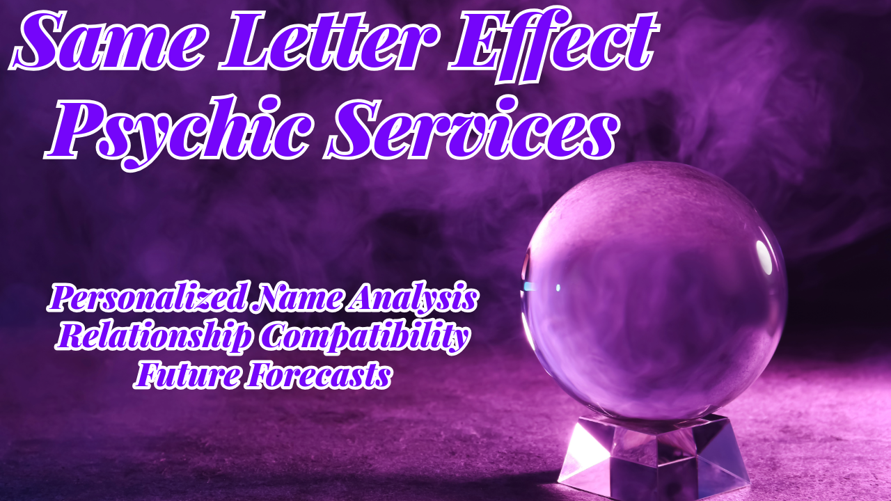 “Same Letter Effect” Psychic Services
